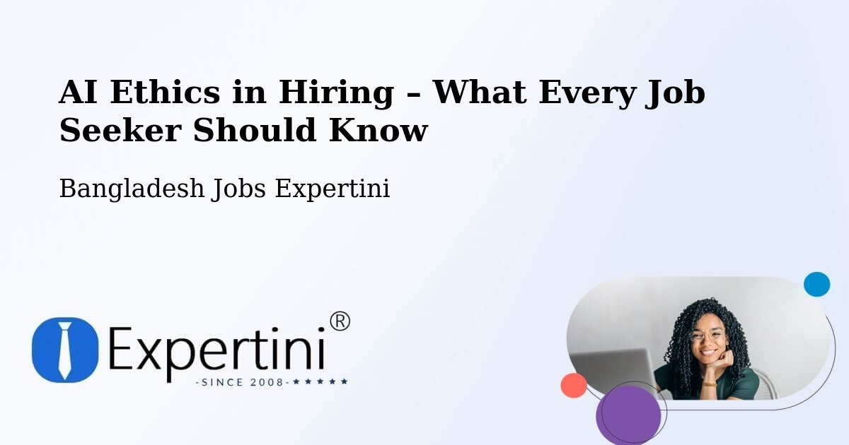 AI Ethics in Recruitment & Hiring – Comilla - Comilla, Bangladesh Jobs Expertini
