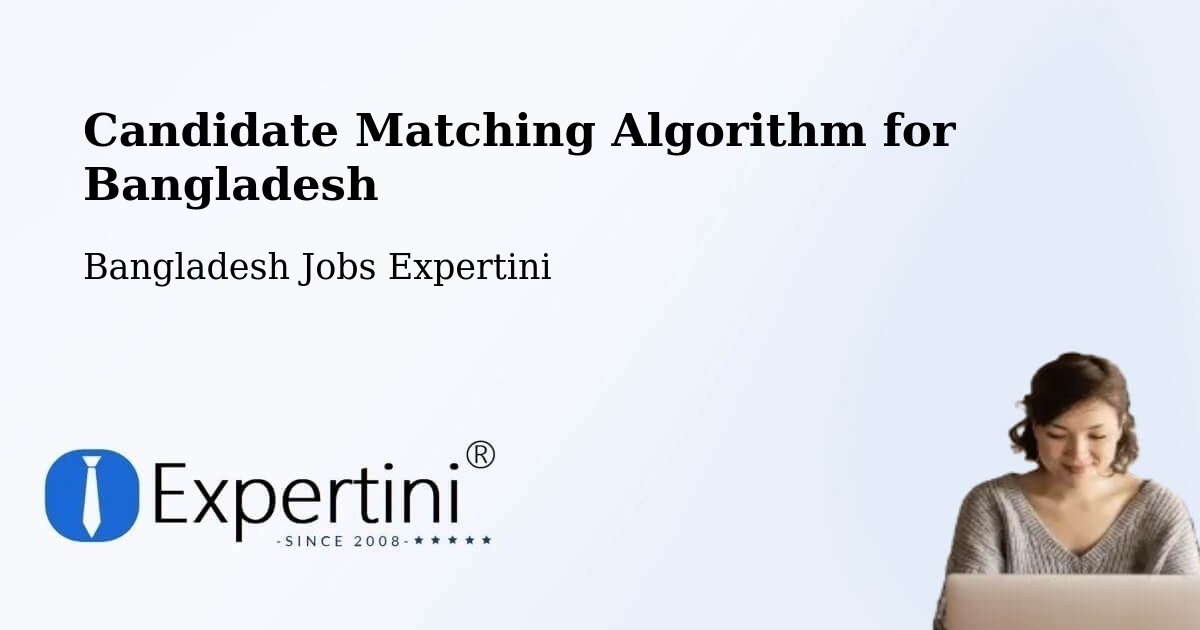 Candidate Matching Algorithm Overview – Comilla - Bangladesh Jobs Expertini