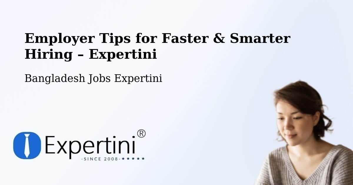 Employer Tips for Hiring & Recruitment – Comilla - Comilla, Bangladesh Jobs Expertini