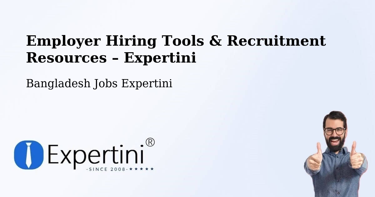 Employer Hiring Tools & Recruitment Resources – Comilla - Comilla, Bangladesh Jobs Expertini