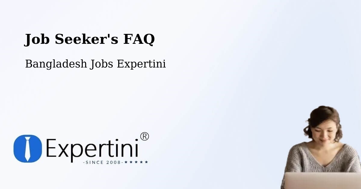 Job Seeker FAQ – Comilla - Bangladesh Jobs Expertini