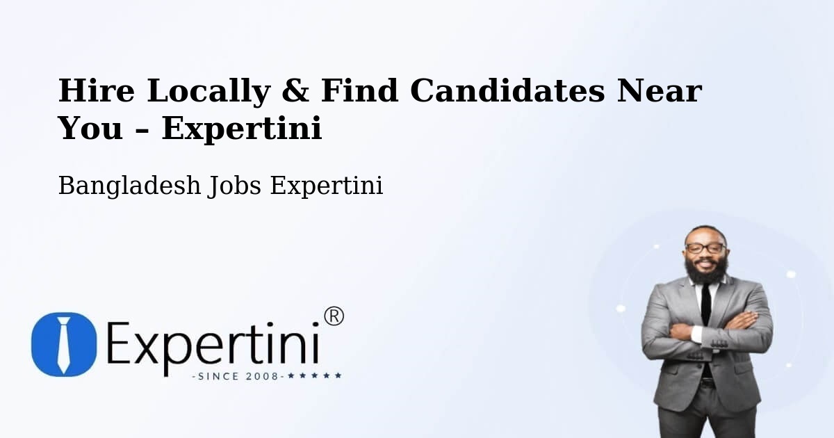 Hire Locally in Comilla – Find Qualified Candidates Near You - Comilla, Bangladesh Jobs Expertini