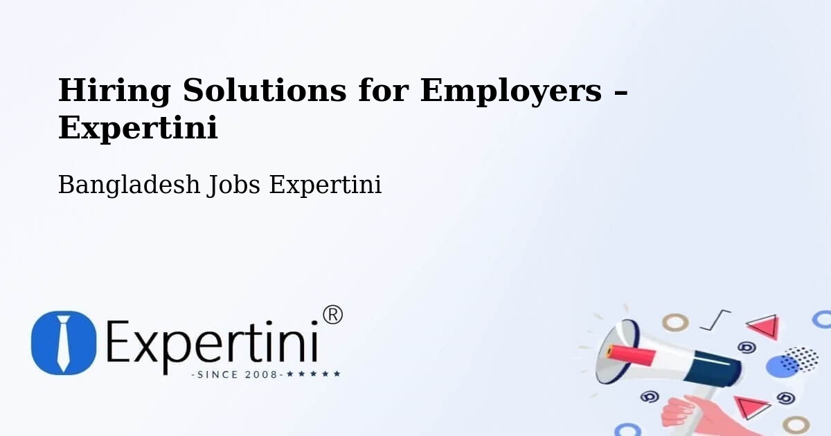 Hiring Solutions for Employers in Comilla - Comilla, Bangladesh Jobs Expertini