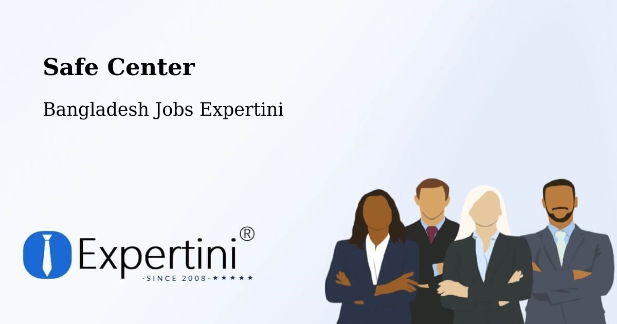 Safety Center – Comilla - Bangladesh Jobs Expertini